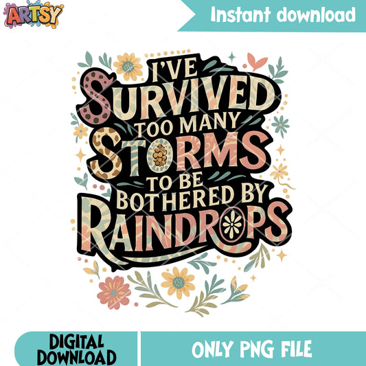 I ve survived too many storms png, flower art png, funny art png