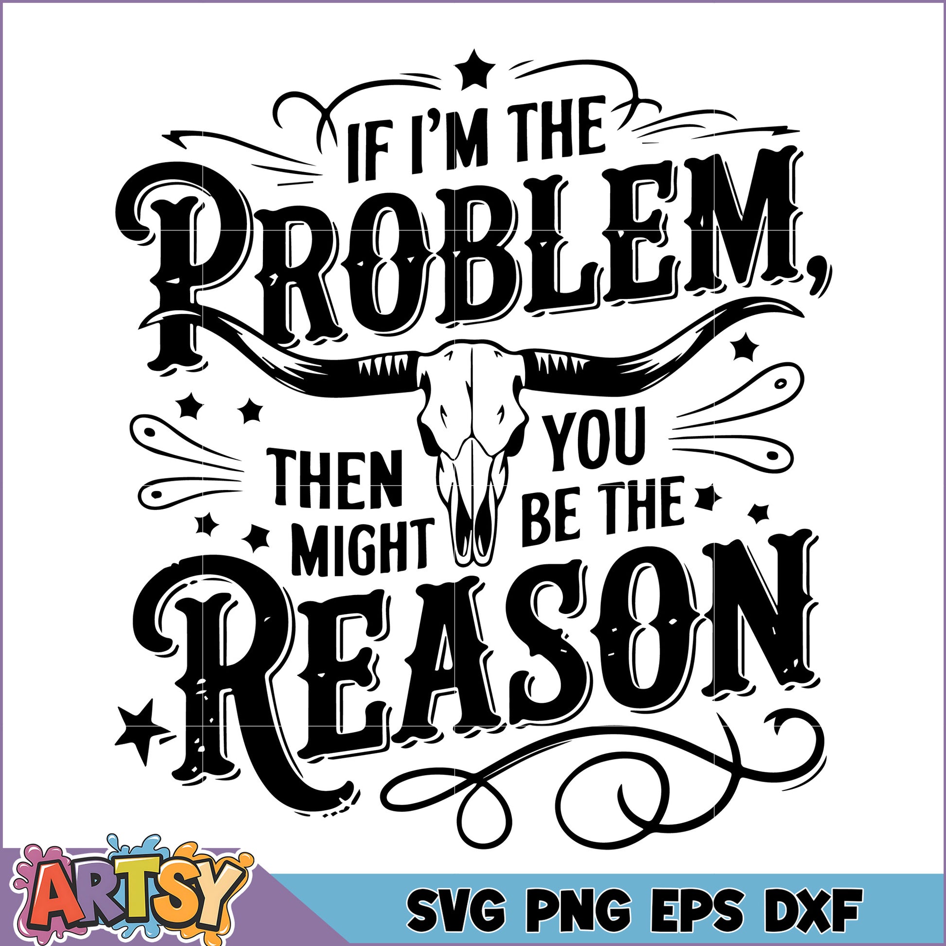 If Im The Problem Youre The Reason SVG