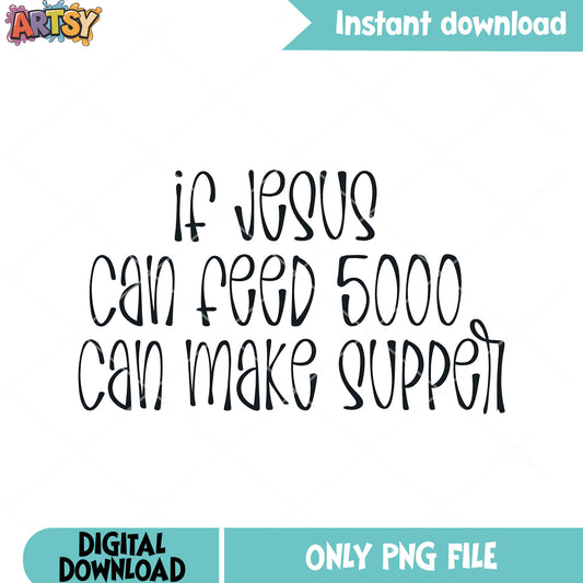 If jesus can feed 5000 can make super png, christian png, bible verse png