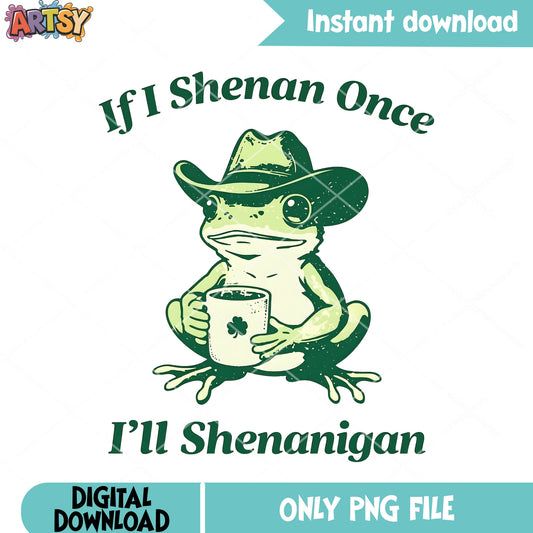If i shenan once i ll shenanigan png, clover leaf png, cute frog​ png