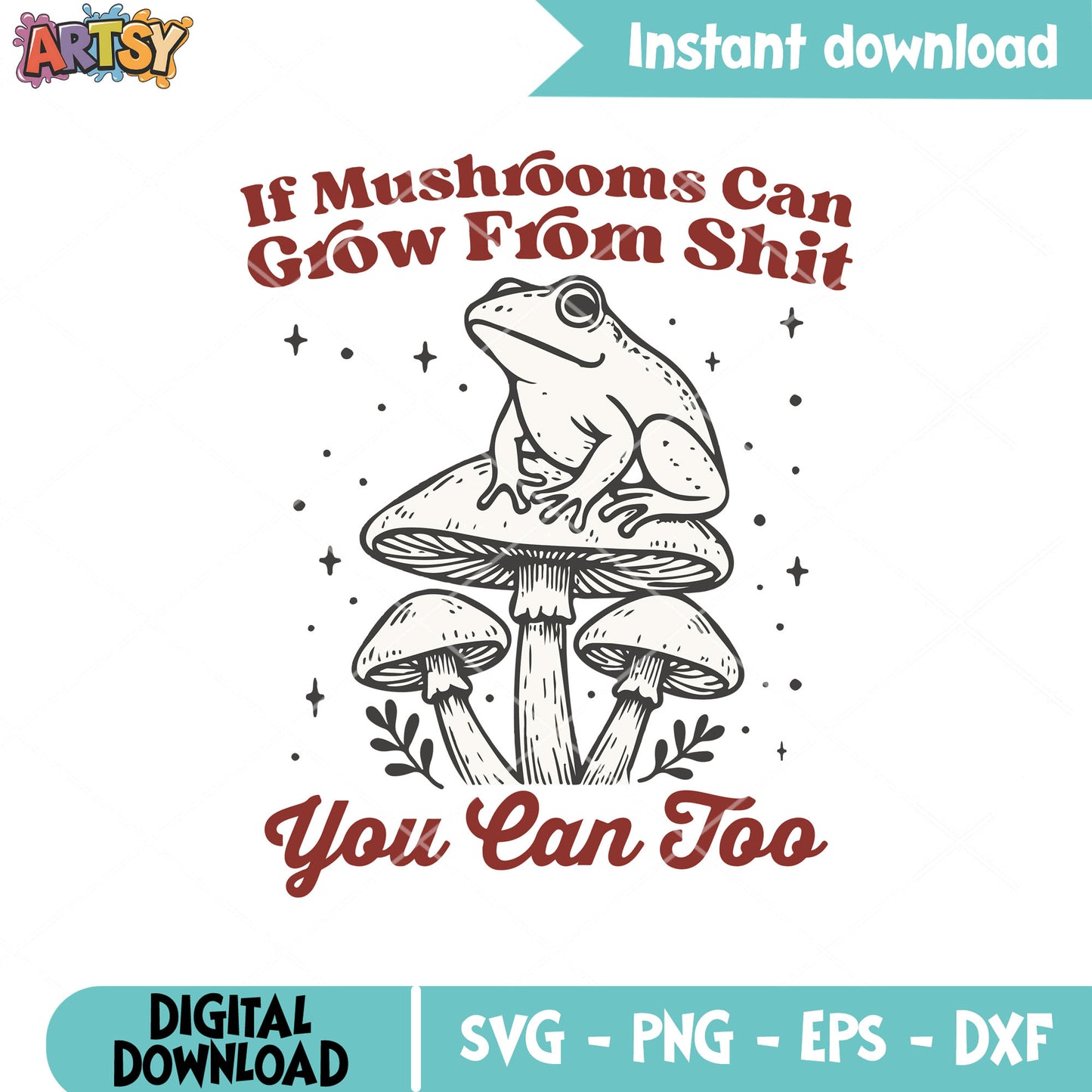 If mushfrooms can grow svg, frog retro svg, mushroom quote svg
