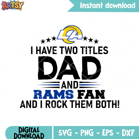 I have two titles dad rams fan svg, nfl football svg, los angeles svg