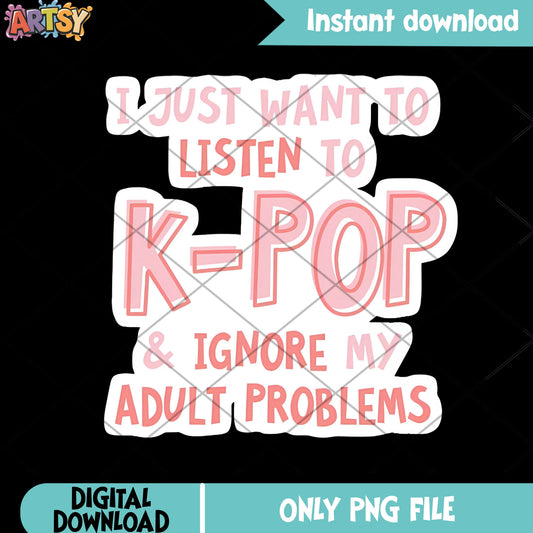 I just want to listen to kpop  png, kpop png, kpop demon hunters png