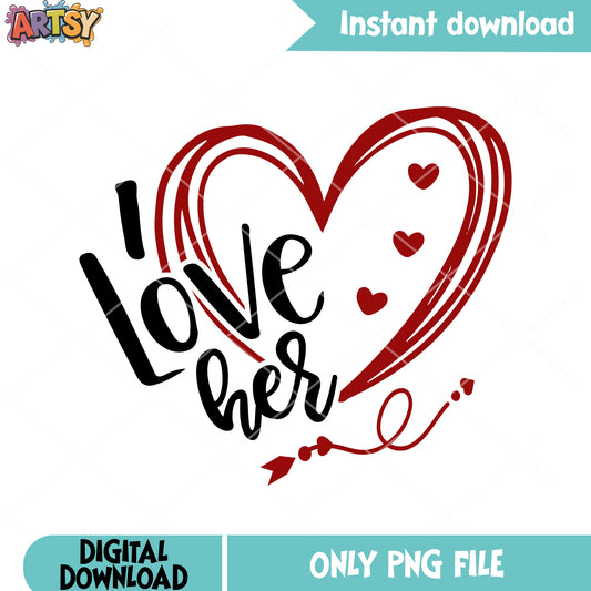 I love her Valentines png, valentines heart png, valentines gifts png
