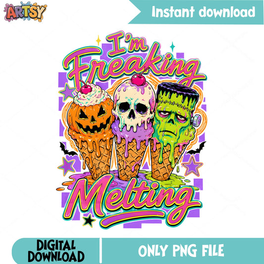 Im Freaking Melting Halloween PNG, Ice Cream Monster PNG, Halloween PNG