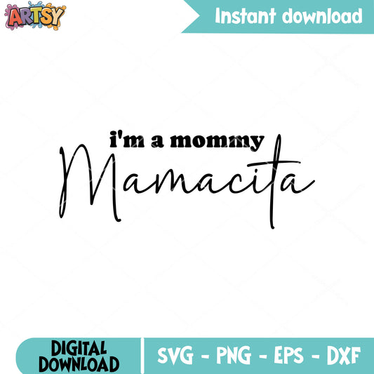 Im a mommy mamacita svg, mother quotes svg, taco mamacita​ svg