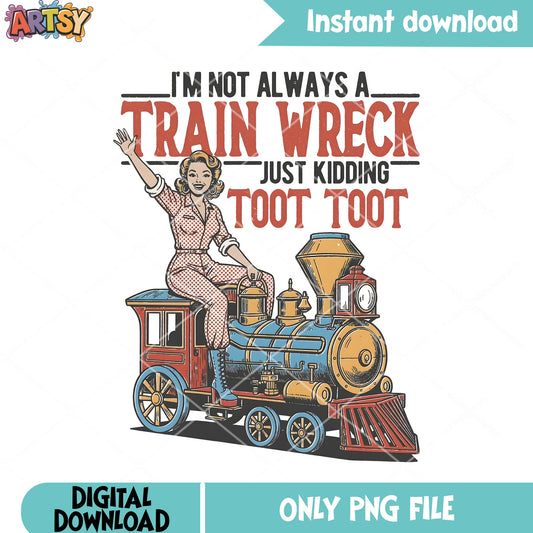 Im not always a train wreck png, Vintage Comic Art png, classic train png