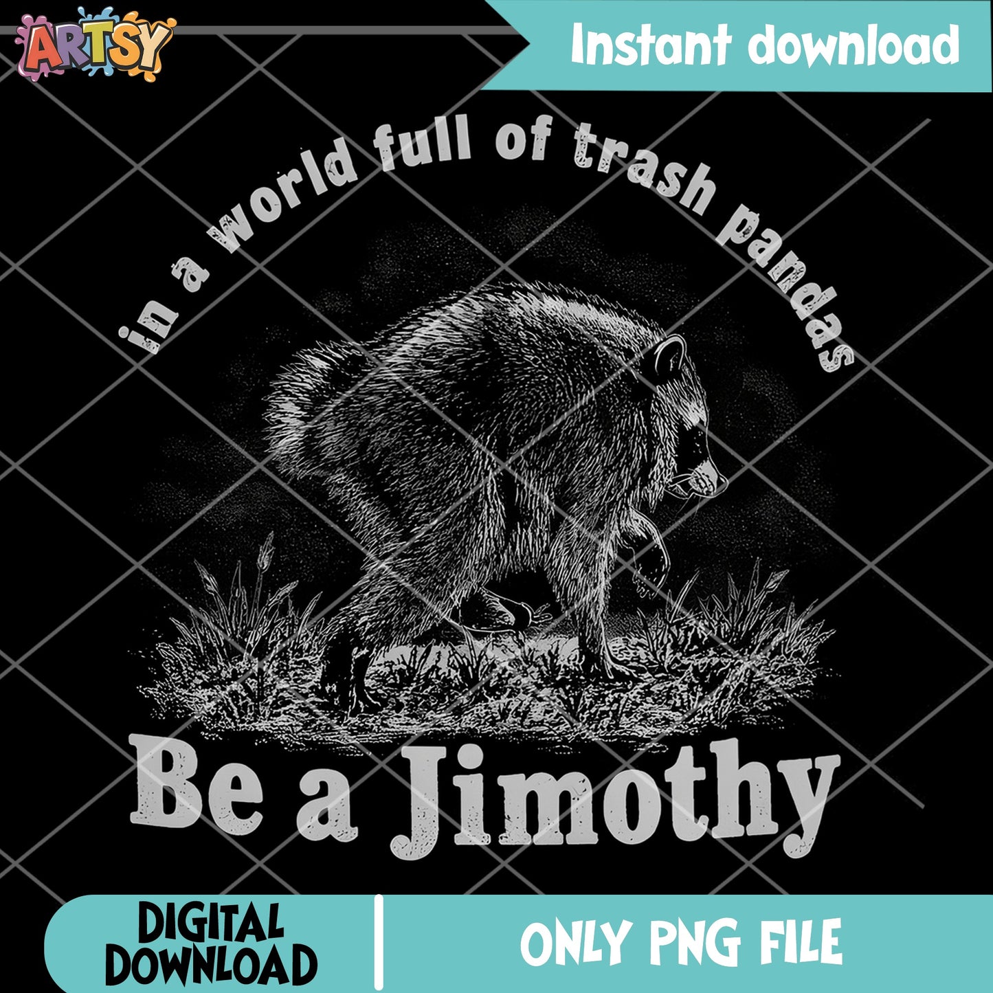 In A World Full Of Trash Pandas Be A Jimothy PNG, Raccoon PNG, Funny PNG