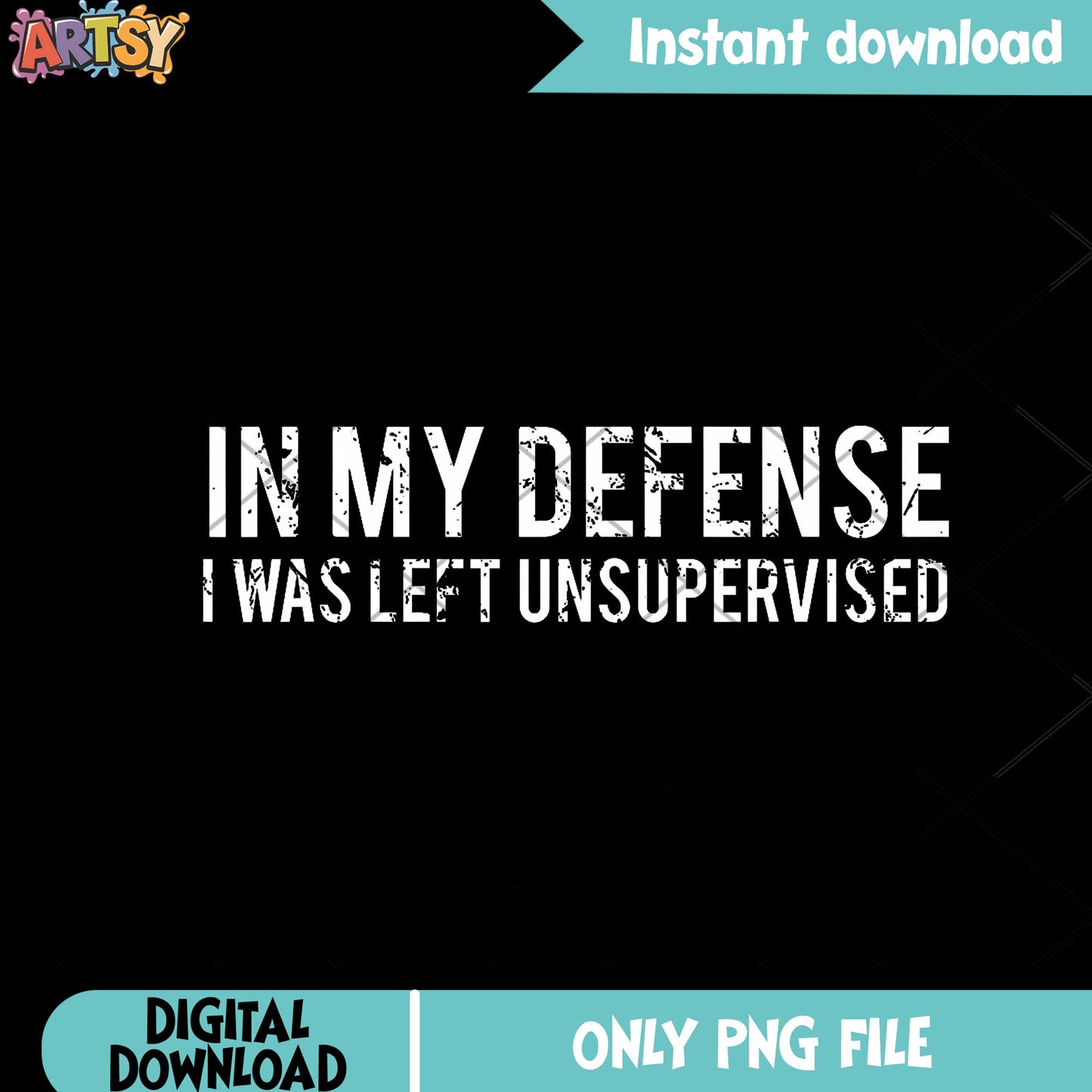 In my defense was left unsuperviser png, ​t shirt clip art​ png