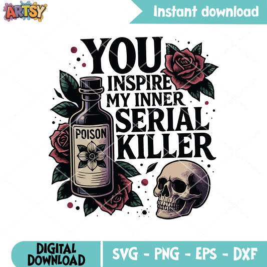 Inspire my inner killer svg, serial killer​ svg, not a serial killer​ svg