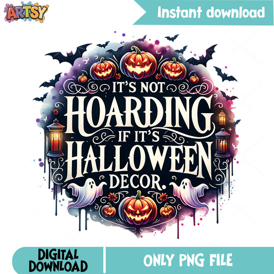 It's Not Hoarding If It's Halloween Decor PNG, Halloween PNG