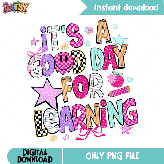 Its A Good Day For Learning PNG, Teacher Back To School PNG, Teacher Gift PNG