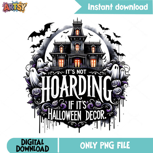 Its Not Hoarding If Its Halloween Decor PNG, Funny Halloween PNG