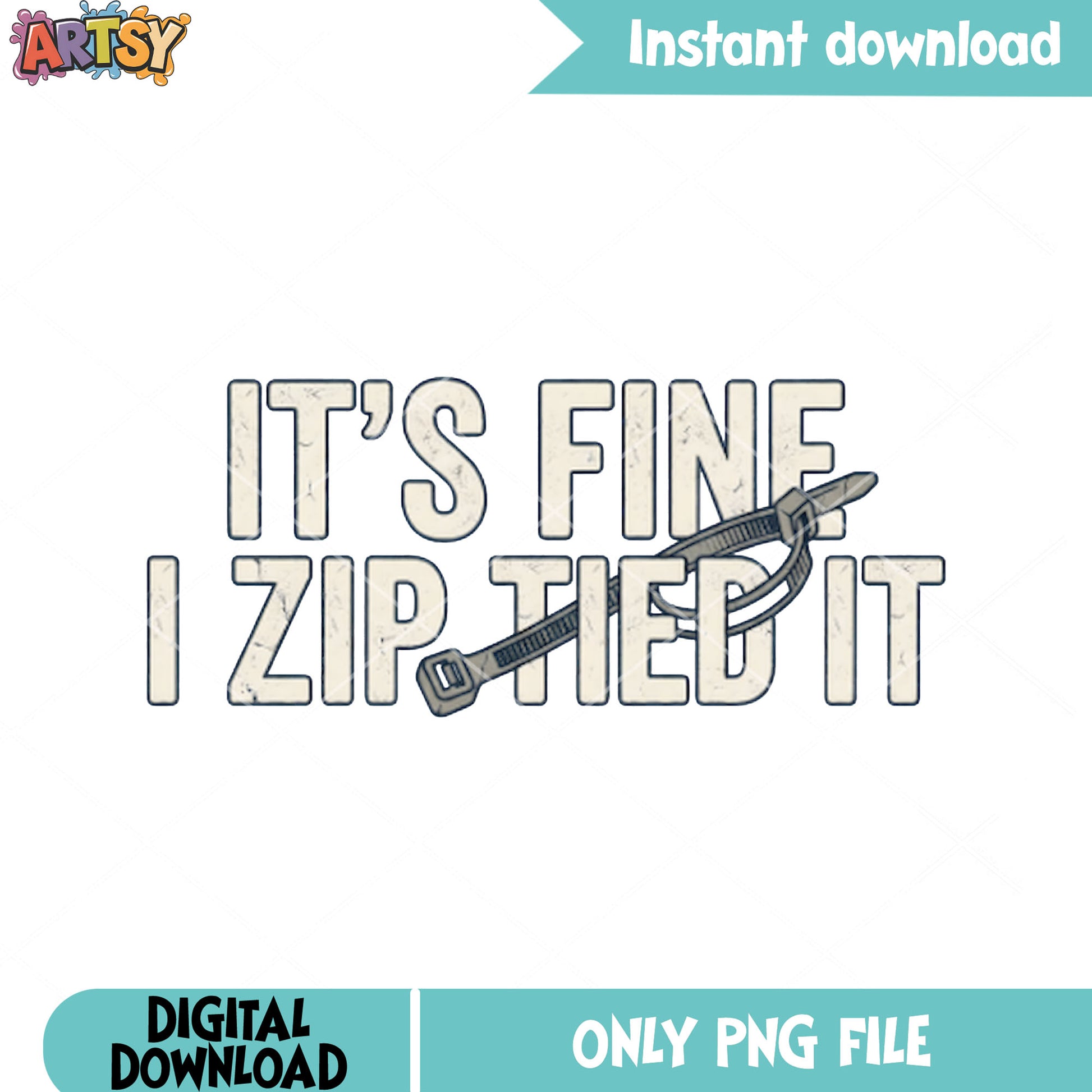 Its fine i zip tied it png, zip poster png, t shirt design png