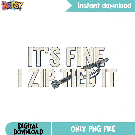 Its fine i zip tied it png, zip poster png, t shirt design png