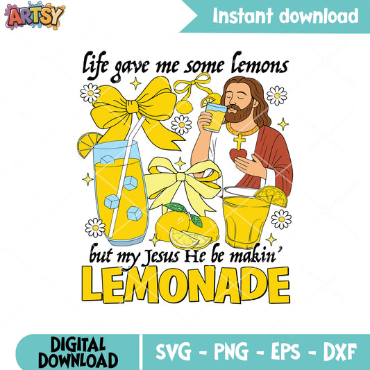 Jesus he be makin lemon svg, lemonade svg, gives you lemons svg