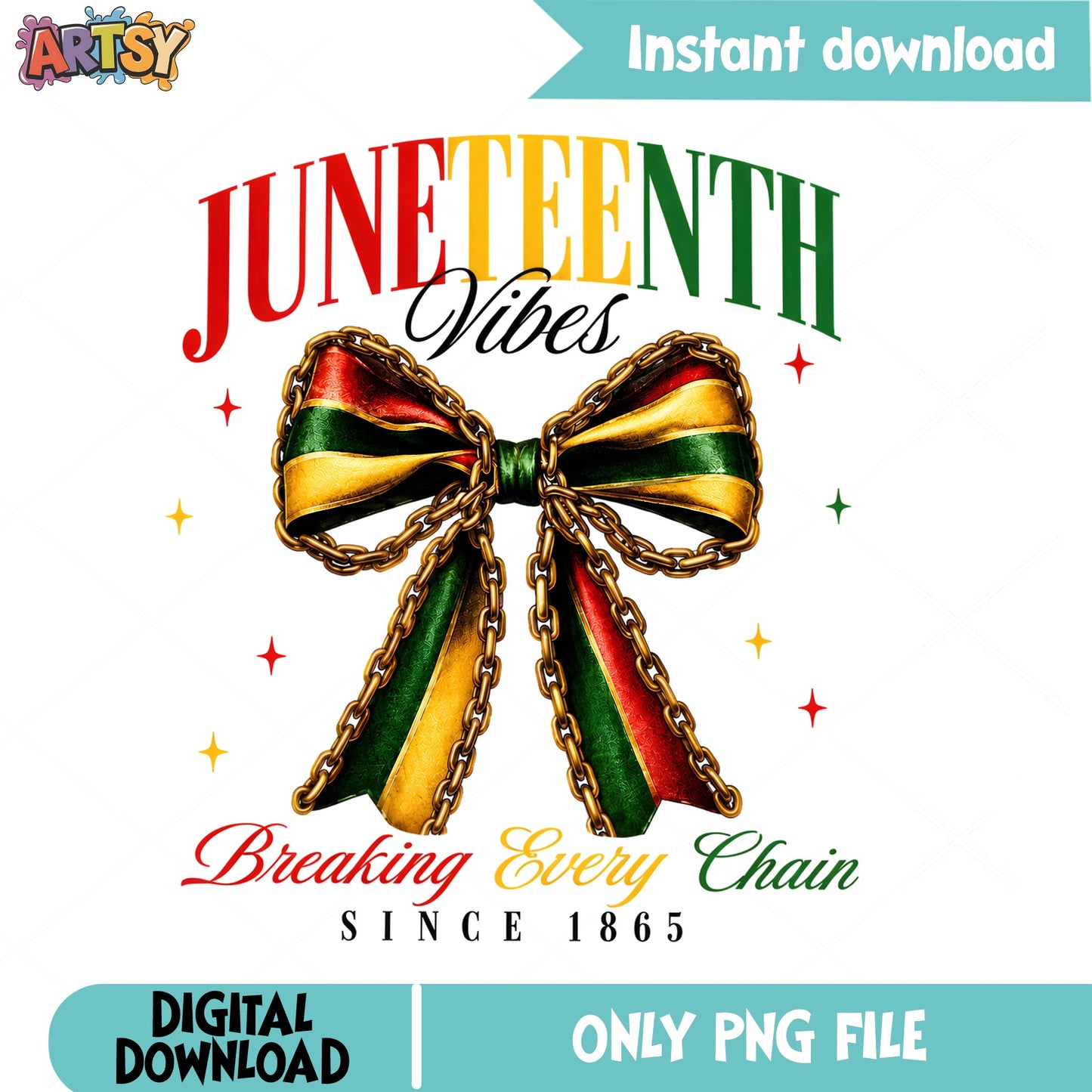 Juneteenth Vibes Breaking Every Chain PNG, Bow PNG, Since 1865 PNG