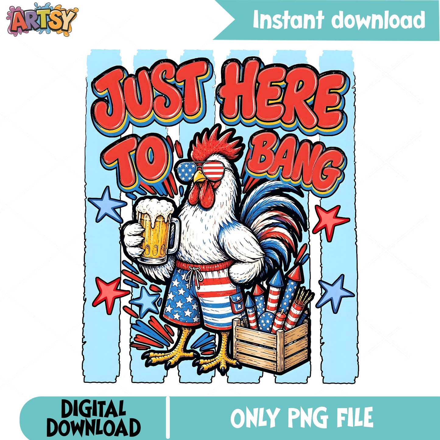 Just Here To Bang Rooster PNG, 4th Of July PNG, Funny Chicken PNG