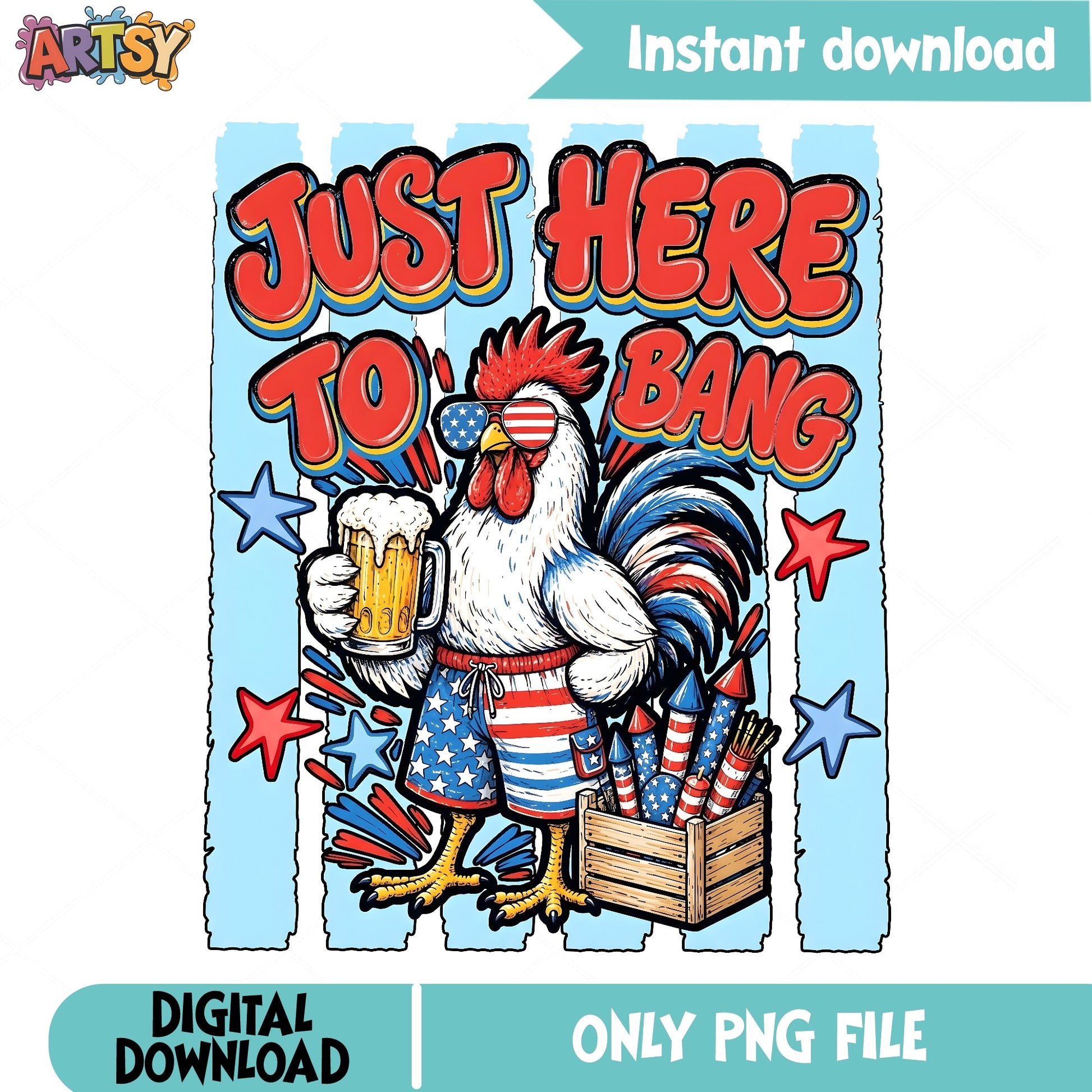 Just Here To Bang Rooster PNG, 4th Of July PNG, Funny Chicken PNG