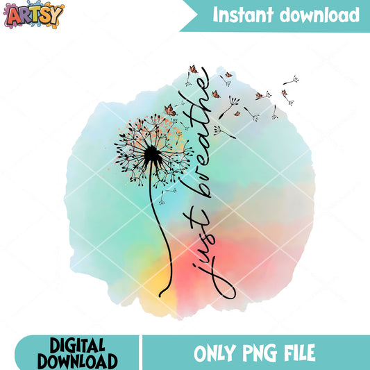 Just breathe dandelion png, funny art png, rainbow poster png