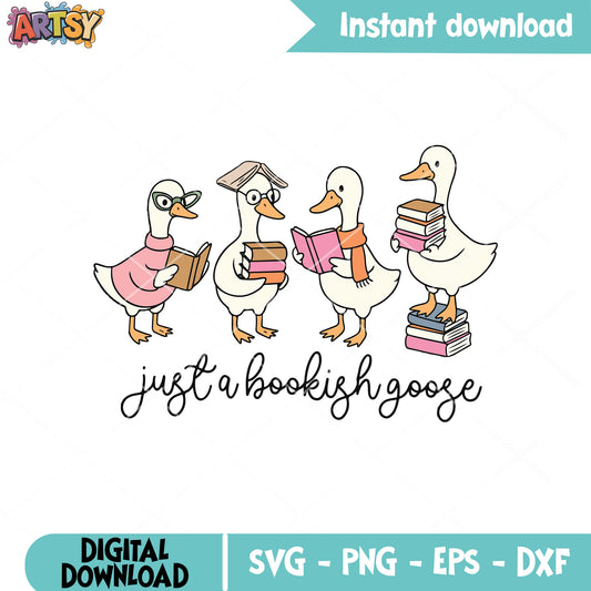 Just a bookish goose svg, the book of goose​ svg, silly goose svg