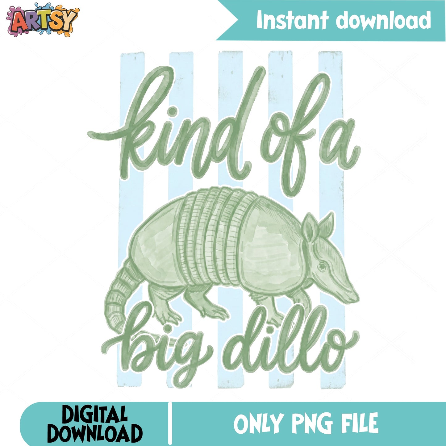 Kind Of A Big Dillo Armadillo PNG, Funny Armadillo PNG, Texas PNG