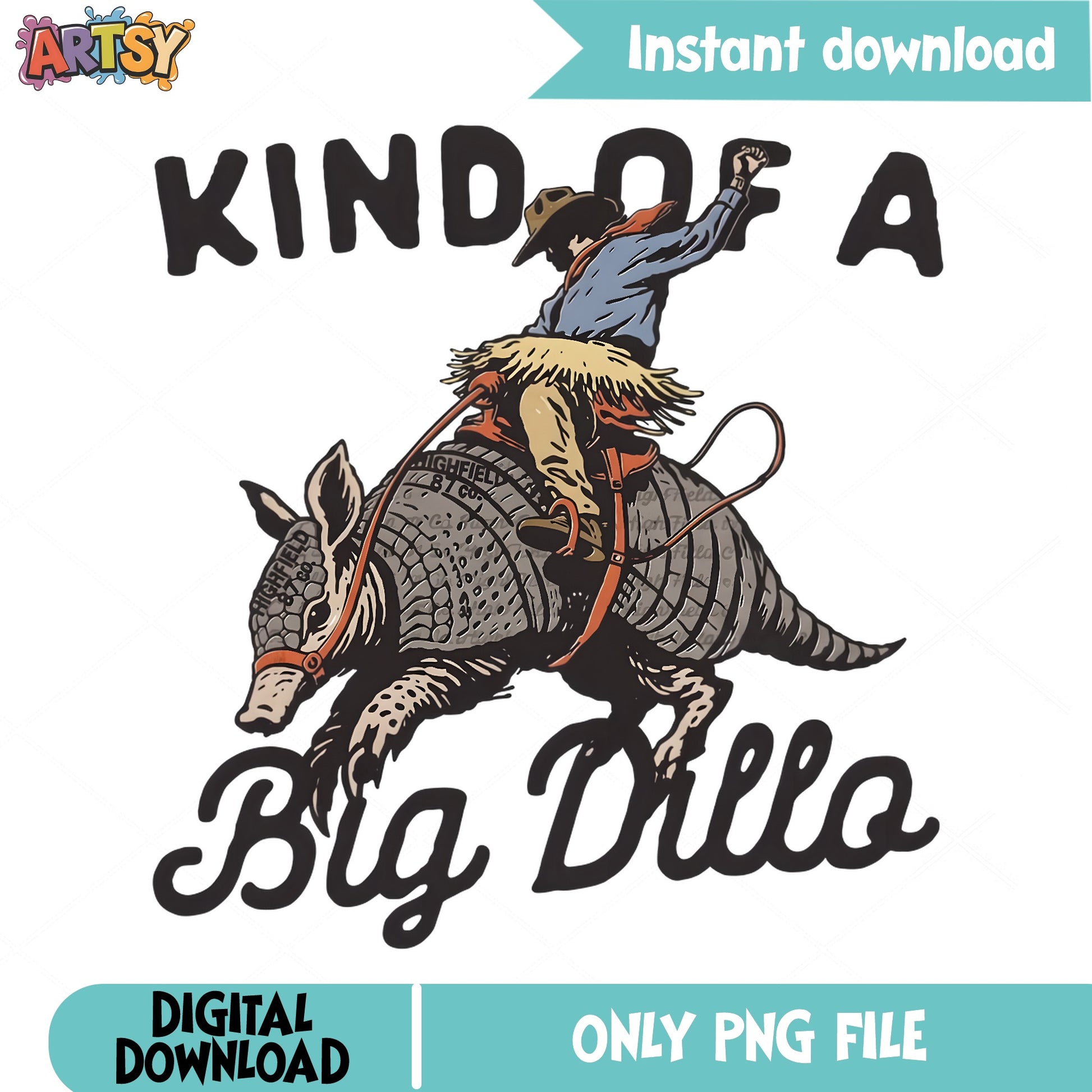 Kind Of A Big Dillo Cowboy Armadillo PNG, Western PNG, Funny Rodeo PNG