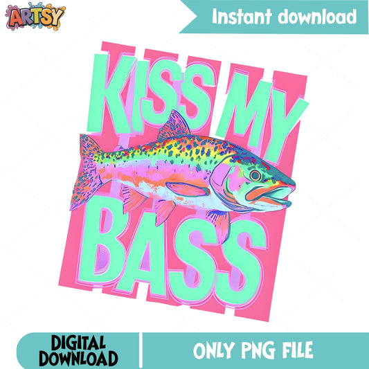 Kiss My Bass Funny Fishing PNG, Bass Fish PNG, Fishing Lover PNG