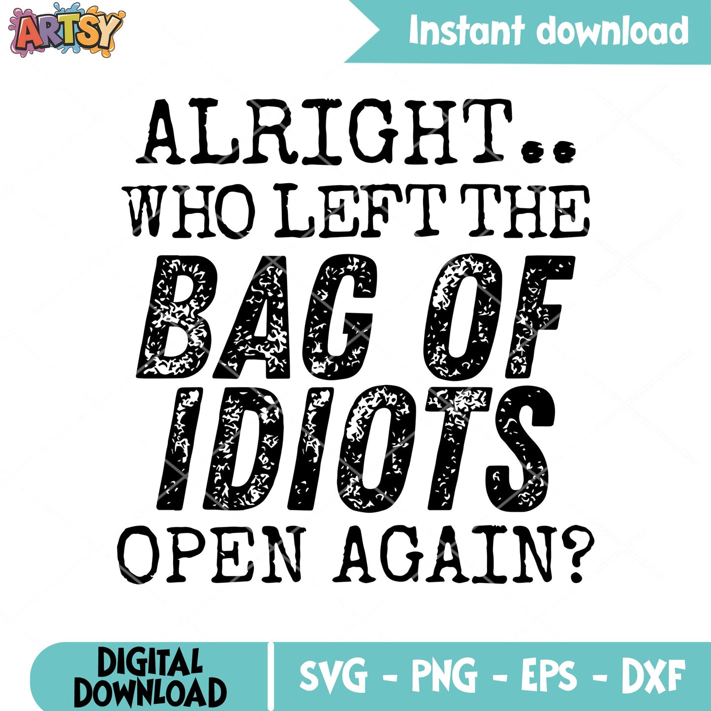 Left the bag of idiots quote svg, sarcastic svg, funny adult svg