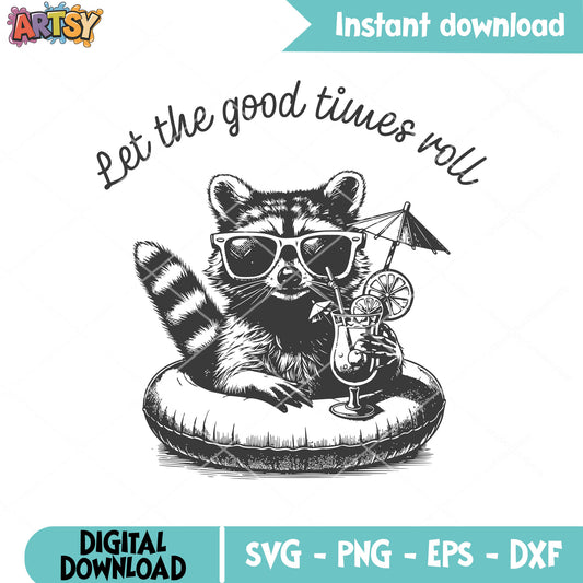Let the good times roll svg, Good Times Roll svg, raccoon quotes svg