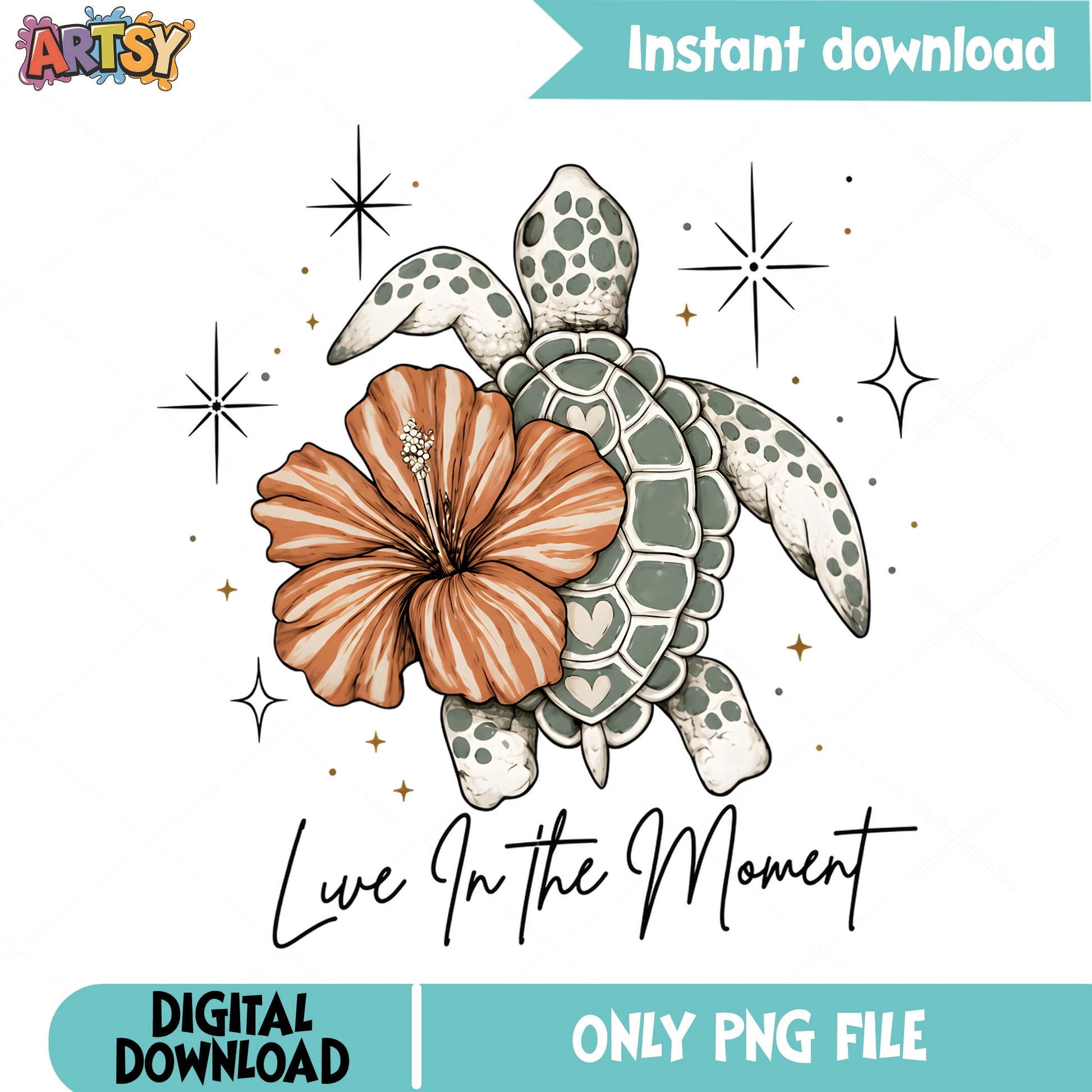 Live In The Moment Sea Turtle PNG, Hibiscus Flower PNG, Boho Turtle PNG