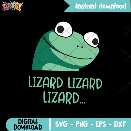 Lizard lizard lizard meme svg, lizard meme svg, lizard tiktok meme svg