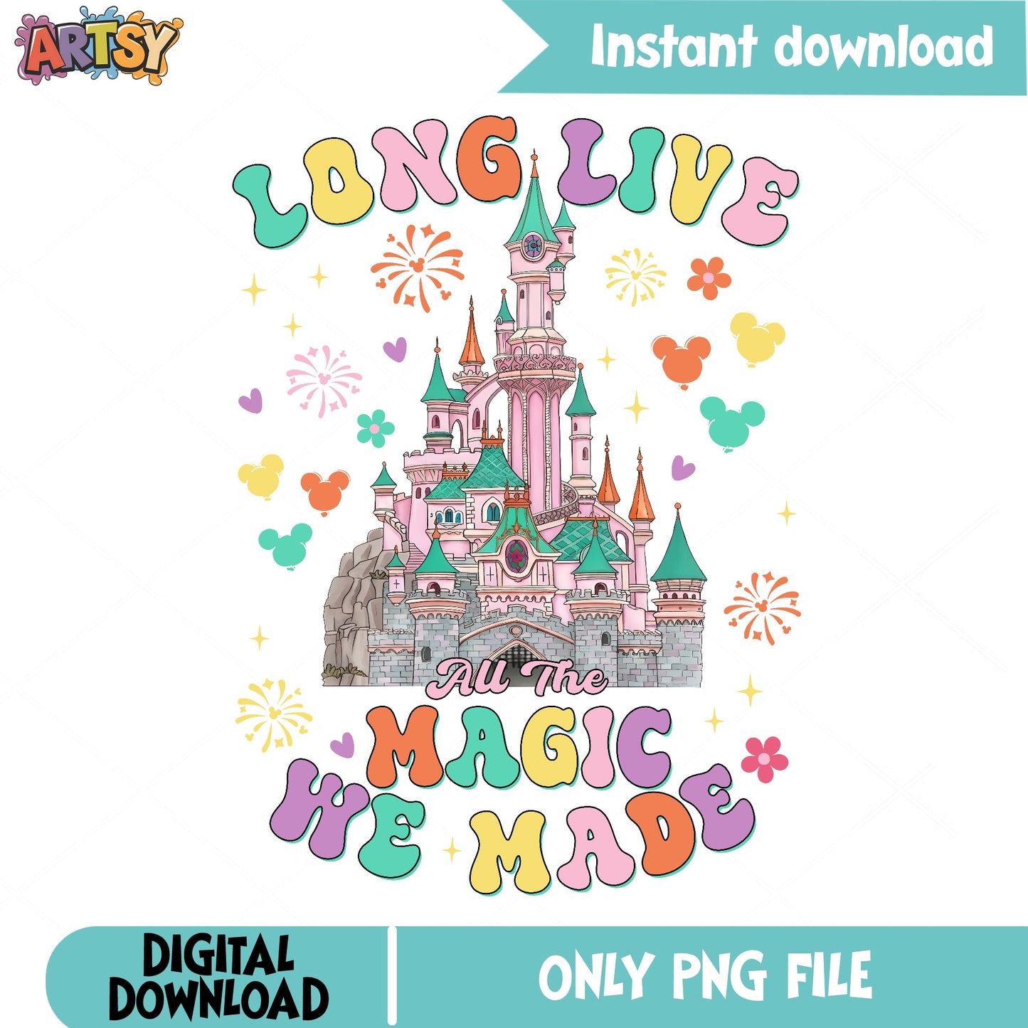 Long Live All The Magic We Made PNG, Disney Castle PNG, Magic Kingdom PNG
