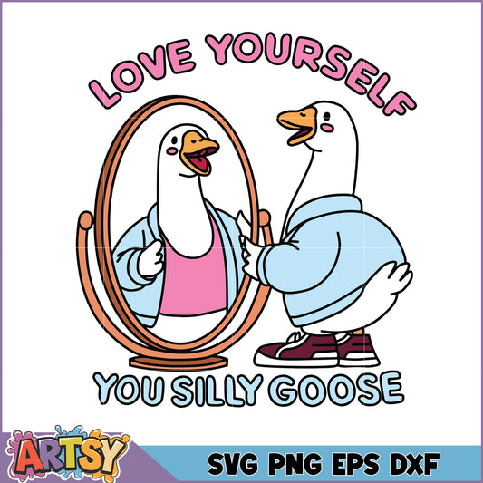 Love Yourself Goose SVG Cut File