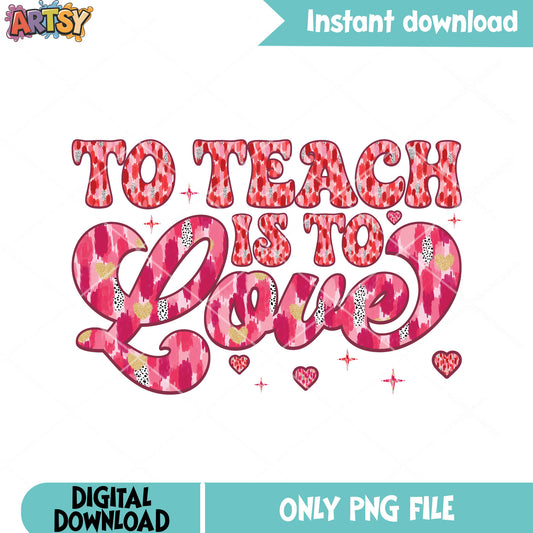 Love is teach valentine png, valentine poster png, valentine vibes png