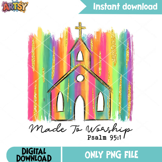 Made to worship psalm png, church meme png, bible verse png