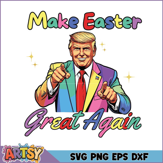 Make Easter Great Again Colorful SVG Design for Crafts
