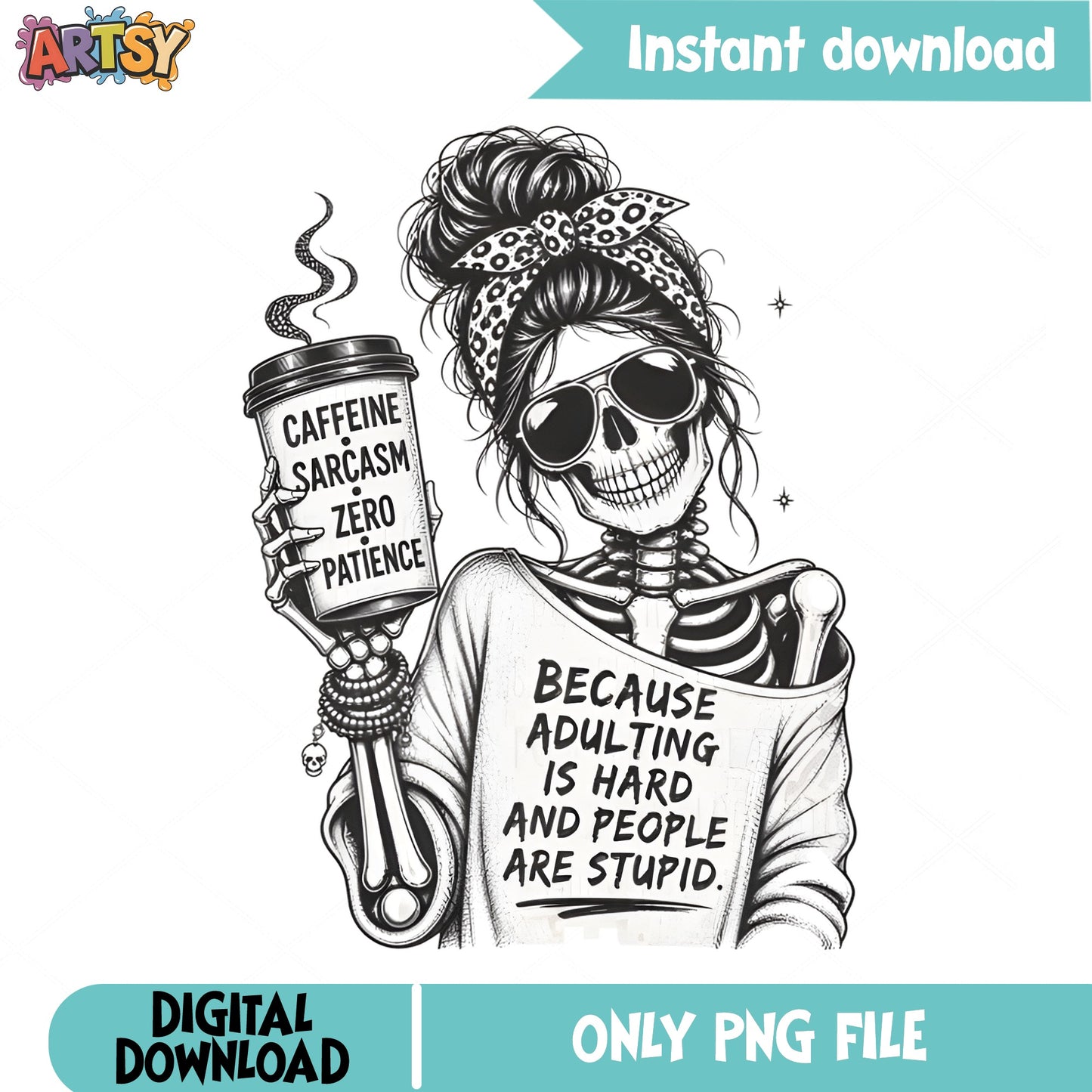 Messy Bun Skeleton Caffeine Sarcasm PNG, Funny Skull PNG, Adulting PNG