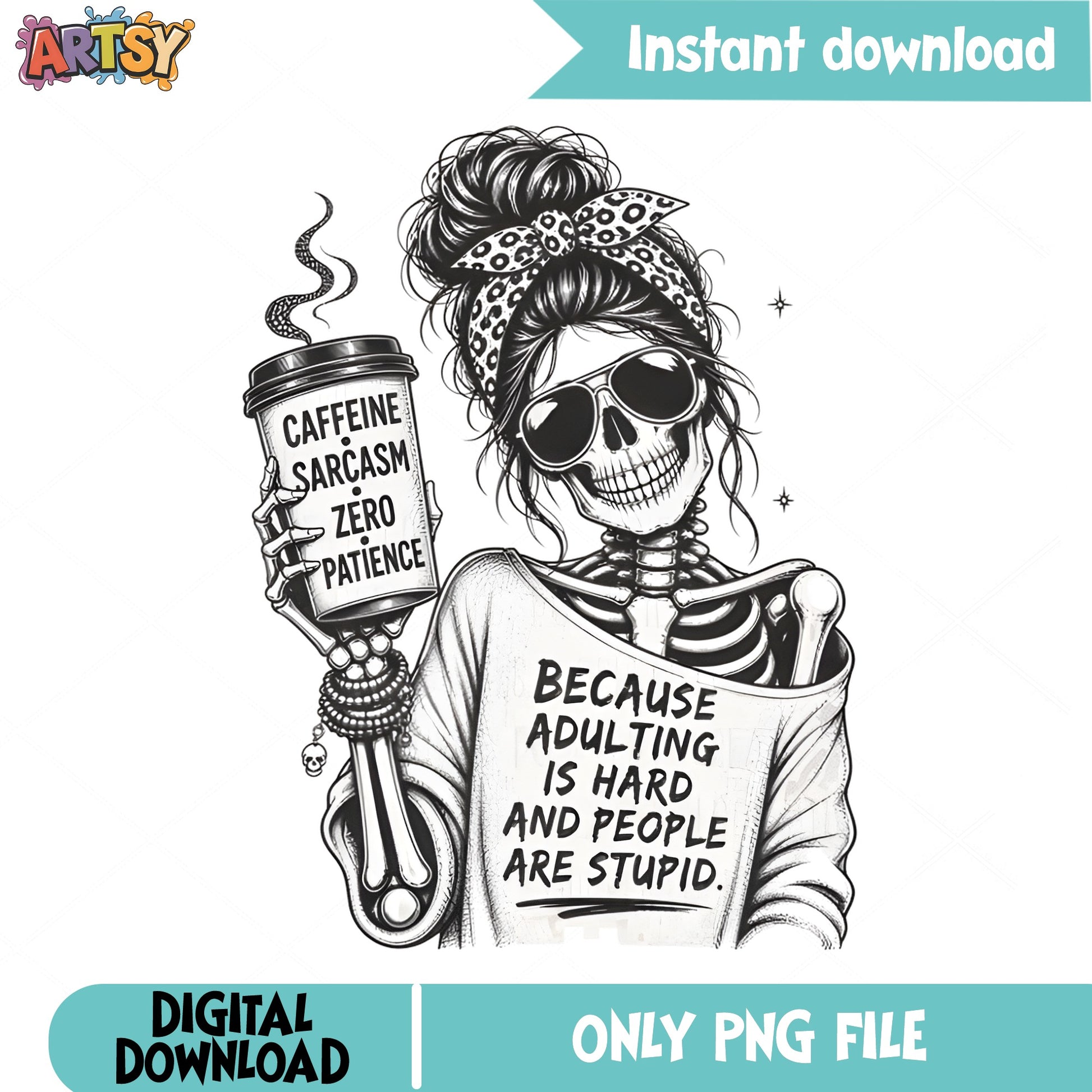 Messy Bun Skeleton Caffeine Sarcasm PNG, Funny Skull PNG, Adulting PNG