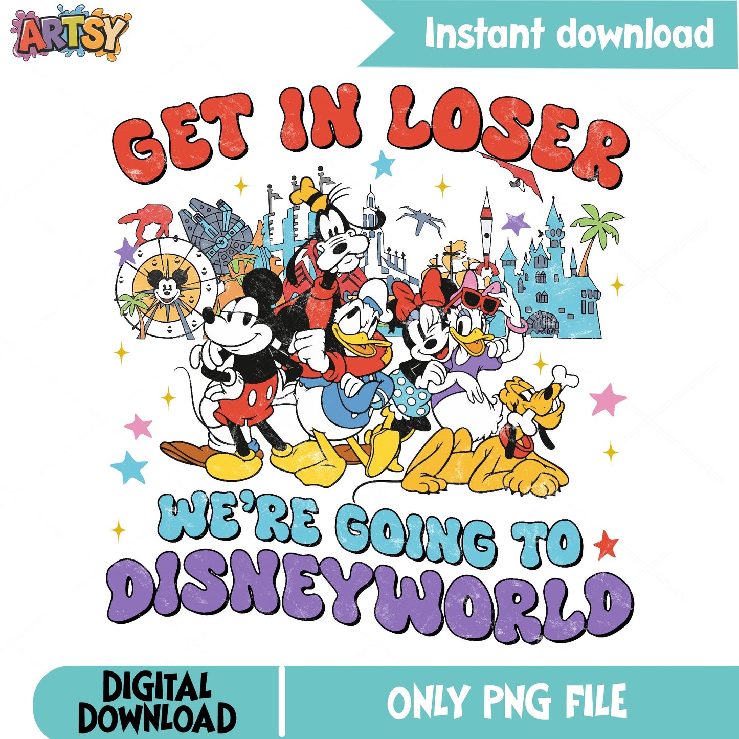 Mickey And Friends Disneyworld PNG, Get In Loser PNG, Disney Trip PNG