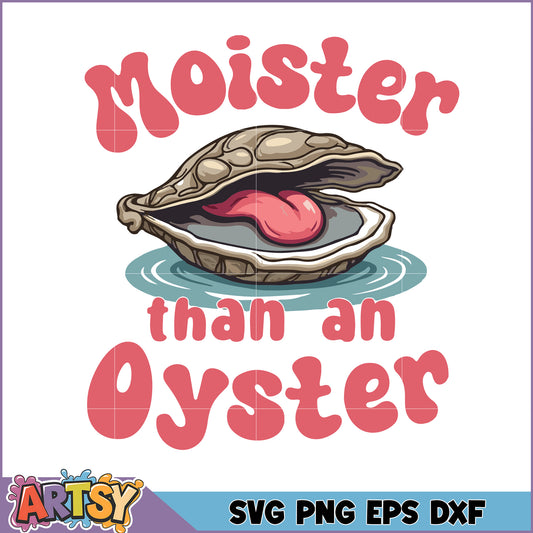 Moister Than an Oyster Fun SVG Design for Creative Projects