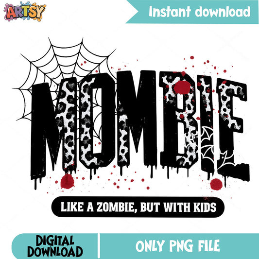 Mombie Like A Zombie But With Kids PNG, Halloween PNG, Mom PNG