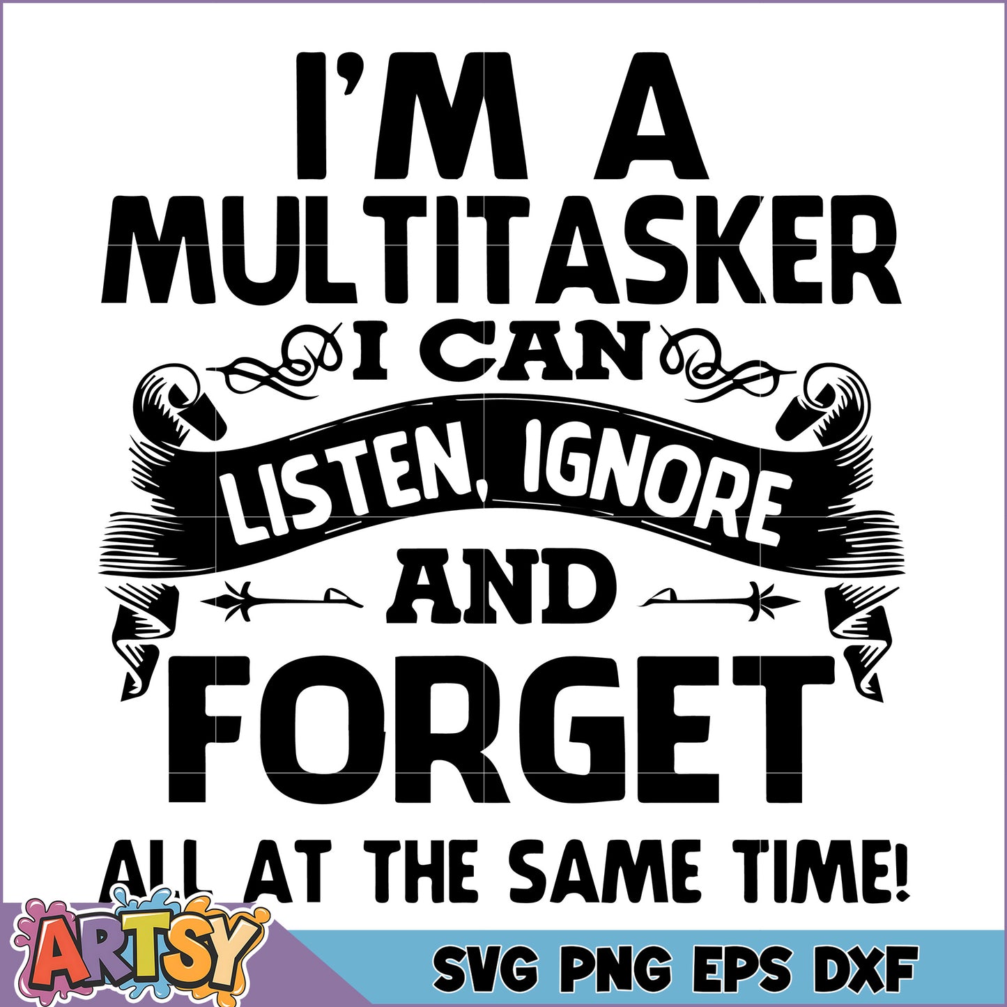 Multitasker SVG Listen, Ignore, Forget