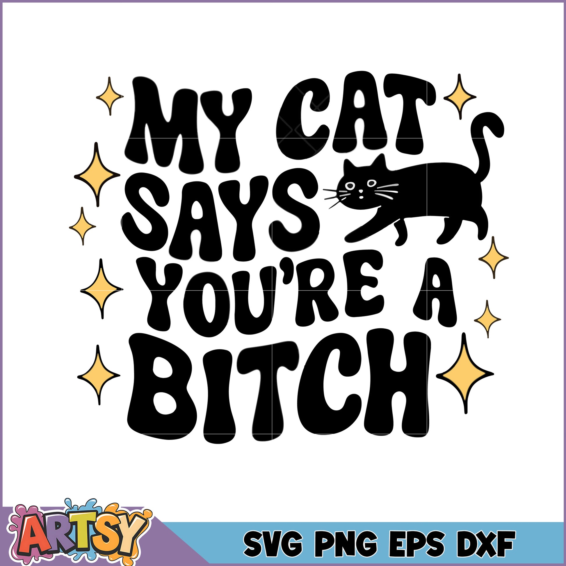 My Cat Says Youre A Bitch SVG
