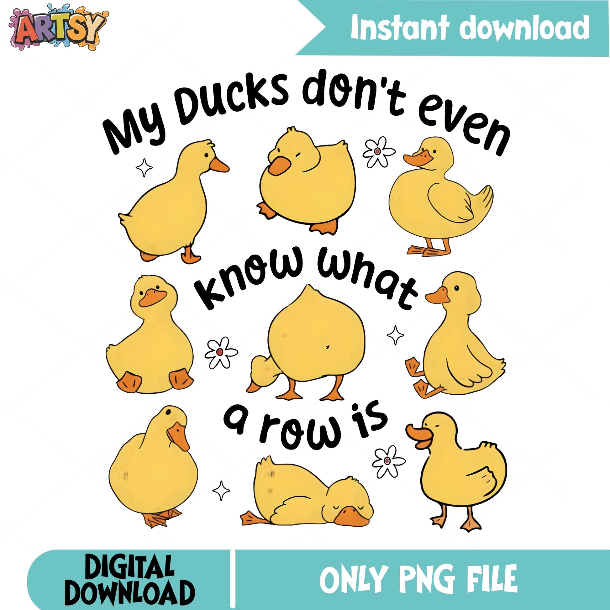 My Ducks Dont Even Know What A Row Is PNG, Funny Duck PNG, Cute Duck PNG