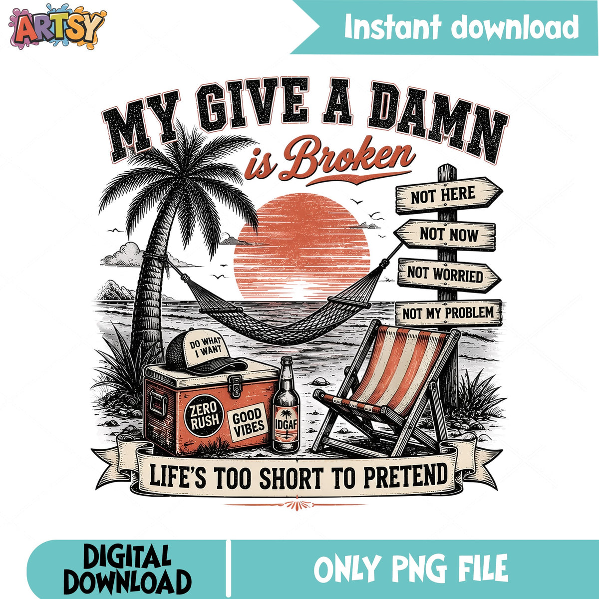 My Give A Damn Is Broken PNG, Funny Beach Summer PNG, Sarcastic Quote PNG
