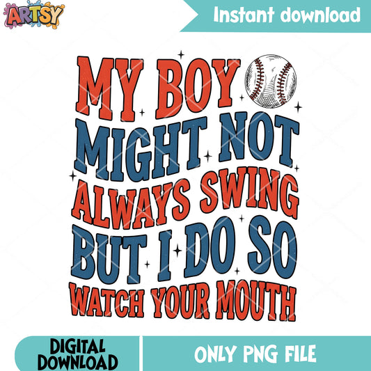 My boy might not always swing png, baseball png, t shirt design png