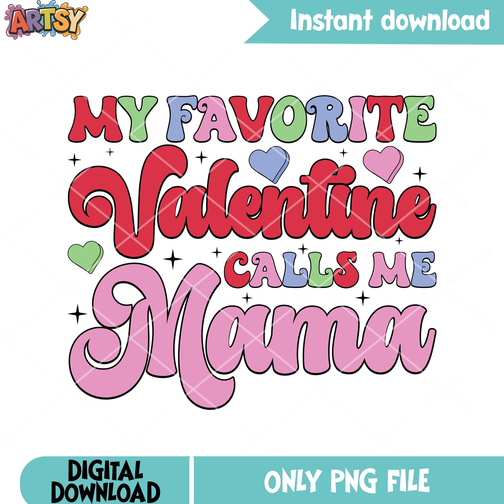 My favorite valentine calls me mama png, love gifts png, valentine png