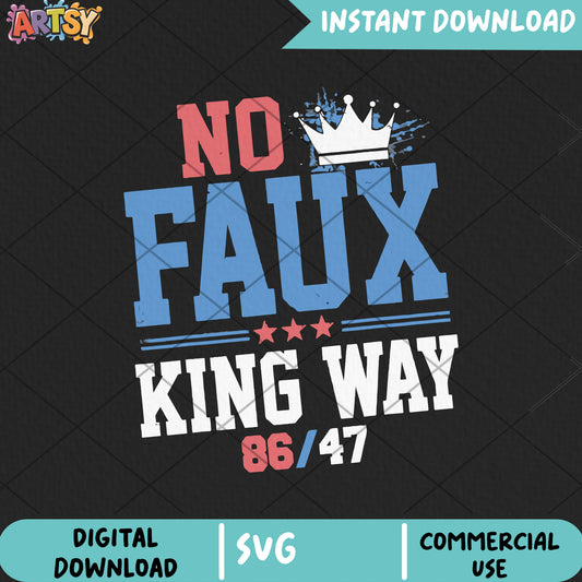 No faux king way 86 47 svg, no kings quote​ svg, no king day svg