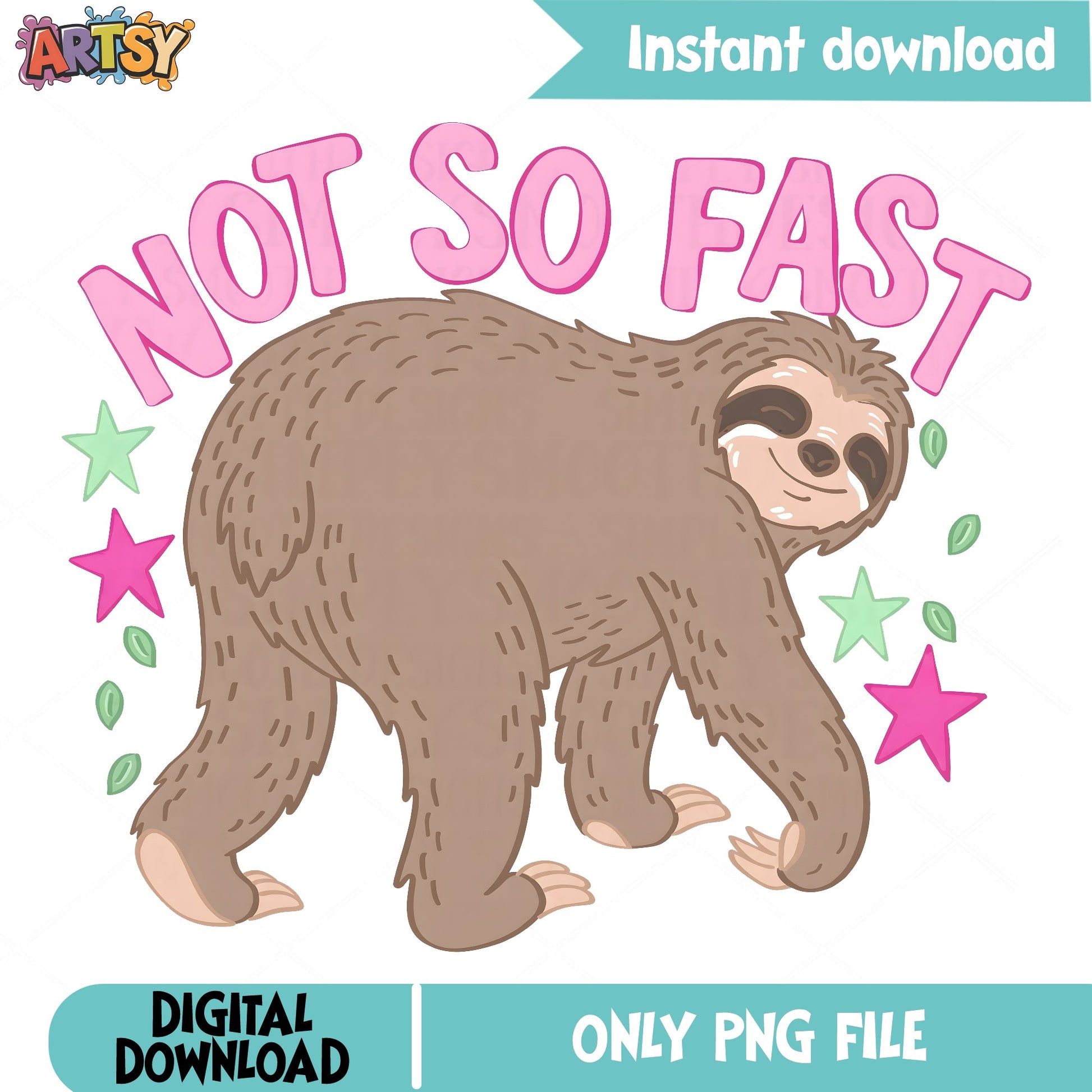Not So Fast Sloth PNG, Funny Sloth Shirt PNG, Cute Sloth PNG